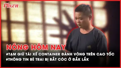 Nóng hôm nay: Cập nhật vụ xe container đánh võng trên cao tốc; thông tin bé trai bị 2 người đàn ông bắt cóc