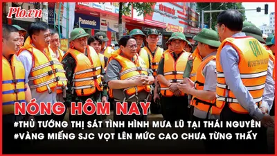 Nóng hôm nay: Thủ tướng thị sát vùng lũ Thái Nguyên, quyết định hỗ trợ khẩn cấp 140 tỉ cho 4 tỉnh