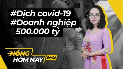 Nóng hôm nay: Bắt một cảnh sát chống buôn lậu, tin mới dịch COVID-19