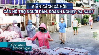 Siết giãn cách, TP.HCM cần hỗ trợ người dân, doanh nghiệp ra sao?