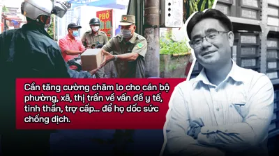 Chống dịch: Cần tăng cường quan tâm cán bộ ở phường, xã... 