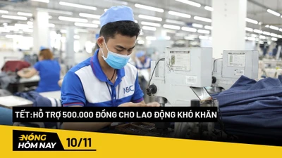 Nóng hôm nay: Hỗ trợ 500.000 đồng cho lao động khó khăn vào dịp Tết