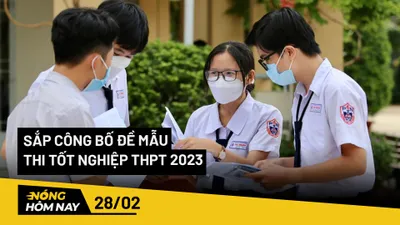 Nóng hôm nay: Bộ GD&ĐT sắp công bố đề mẫu thi tốt nghiệp THPT 2023