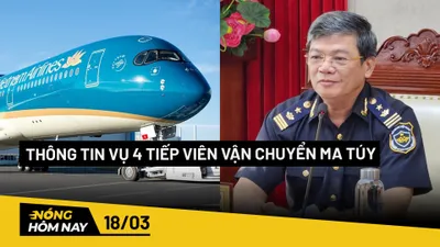 Nóng hôm nay: Hải quan thông tin vụ 4 tiếp viên vận chuyển ma túy