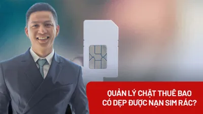 Quản lý chặt thuê bao có dẹp được nạn sim rác?