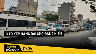 Nóng hôm nay: Ô tô xếp hàng dài chờ đăng kiểm, người bán hàng chịu thiệt