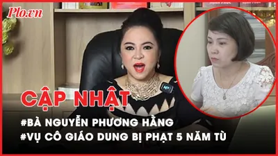 Điểm nóng tố tụng: Cập nhật vụ Nguyễn Phương Hằng; Bà Nguyễn Thị Thanh Nhàn