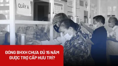 Đóng BHXH chưa đủ 15 năm được trợ cấp hưu trí?