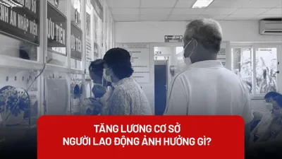 Tăng lương cơ sở sẽ ảnh hưởng thế nào đến người lao động?