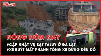 Nóng hôm nay: Thông tin mới về vụ sạt taluy ở TP Đà Lạt