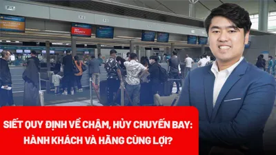 Siết quy định về chậm, hủy chuyến bay: Giúp các hãng nâng cao uy tín 