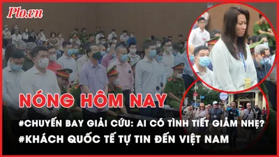 Nóng hôm nay: Những bị cáo nào trong vụ chuyến bay giải cứu 'tự thú trước bình minh'?