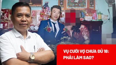 Cần giám định lại độ tuổi trong vụ cưới vợ chưa đủ 18 tuổi?