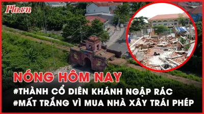 Nóng hôm nay: Xử phạt dự án lấn vùng đệm Vịnh Hạ Long; Thành cổ ngập rác