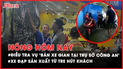 Nóng hôm nay: Điều tra vụ 'bán xe gian tại trụ sở công an'; Xe đạp làm từ tre