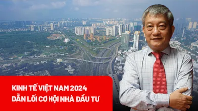 Kinh tế Việt Nam 2024 được dự báo tăng trưởng tốt, có nhiều cơ hội đầu tư