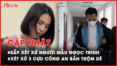 Điểm nóng tố tụng: Chuẩn bị xét xử Ngọc Trinh; Tuyên án 3 cựu công an bắn trộm dê của dân