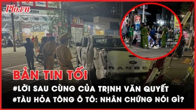 Bản tin tối 29-07: Bị cáo Trịnh Văn Quyết nói gì sau cùng?; Nhân chứng kể lại vụ tàu hỏa tông ô tô ở Đồng Nai