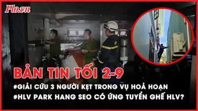 Bản tin tối 2-9: Cảnh sát giải cứu 3 người kẹt trên lầu trong vụ hỏa hoạn; HLV Park Hang Seo ứng tuyển ghế HLV?