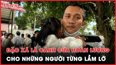 Đặc xá tại trại giam Xuân Lộc: Nghẹn ngào ngày trở về 