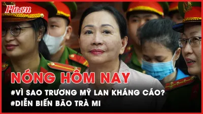 Nóng hôm nay: Nội dung kháng cáo của bà Trương Mỹ Lan; Diễn biến sau bão Trà Mi 