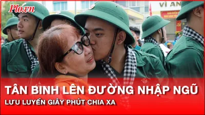 Video: Bịn rịn giây phút chia tay tân binh lên đường nhập ngũ