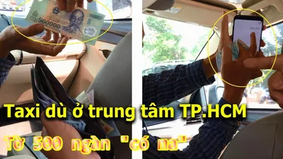 Xem màn phù phép ‘đồng 500.000 thành 20.000' của các taxi dỏm