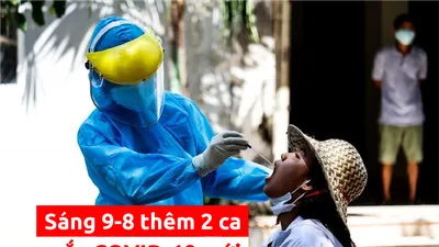 Tình hình dịch COVID-19 ở Việt Nam tính đến trưa 9-8