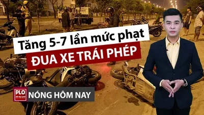 Nóng hôm nay: Phải tăng 5-7 lần hình phạt tội đua xe trái phép
