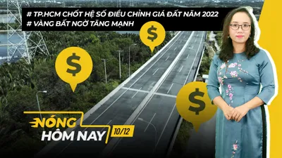 Nóng hôm nay: TP.HCM chốt hệ số điều chỉnh giá đất; Giá vàng tăng mạnh