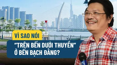 Góc nhìn chuyên gia: Vì sao nói “trên bến dưới thuyền” ở bến Bạch Đằng?