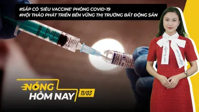 Nóng hôm nay: Việt Nam sắp có 'siêu vaccine' dự phòng COVID-19