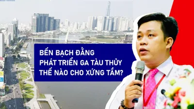 Bến Bạch Đằng phát triển ga tàu thuỷ thế nào cho xứng tầm?