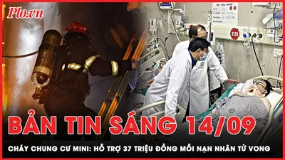 Bản tin sáng 14-9: Hỗ trợ cho nạn nhân vụ cháy chung cư mini ở Hà Nội