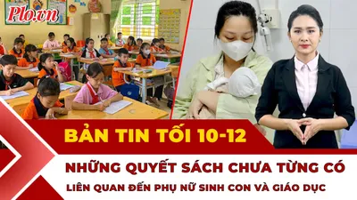Bản tin tối 10-12: Bỏ bằng tốt nghiệp trung học cơ sở; Tin vui cho phụ nữ sinh con từ ngày 1-7-2026