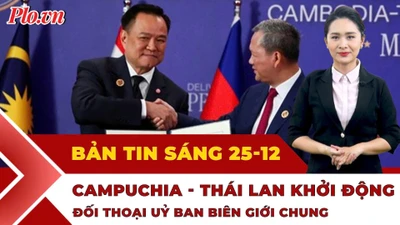 Thời sự sáng 25-12: Bộ Nội vụ đề xuất nghỉ Tết Dương lịch 4 ngày; Campuchia và Thái Lan khởi động đối thoại 