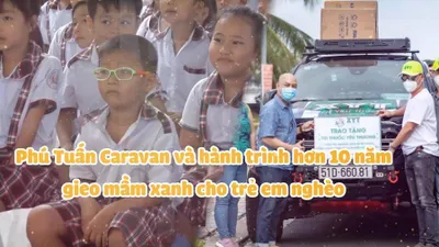 Phú Tuấn Caravan và hành trình hơn 10 năm gieo mầm xanh cho trẻ em nghèo