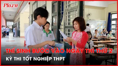 Thí sinh TP.HCM bước vào ngày thi thứ 2 Kỳ thi tốt nghiệp THPT 