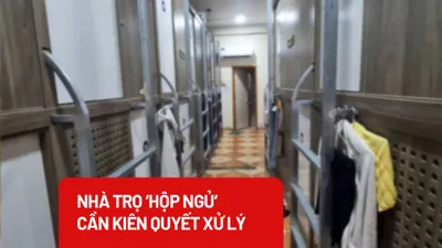 Cần chấn chỉnh và kiên quyết xử lý sai phạm với mô hình nhà trọ 'hộp ngủ'