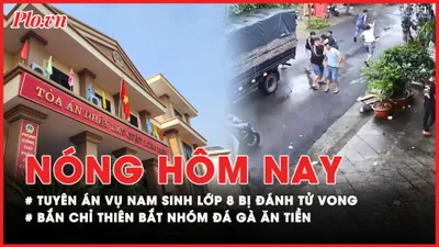 Nóng hôm nay: Những lời nói ‘thắt ruột gan’ tại phiên tòa nam sinh lớp 8 bị đánh tử vong; Công an bắn chỉ thiên bắt nhóm đá gà ăn tiền