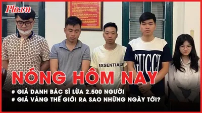 Nóng hôm nay: Thủ đoạn giả danh bác sĩ lừa 2.500 người; Giá vàng thế giới sẽ ra sao sau loạt kỷ lục gần đây?