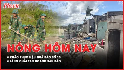 Nóng hôm nay: Phó Thủ tướng Trần Hồng Hà họp khẩn khắc phục hậu quả bão số 13; Làng chài Xuân Thạnh tan hoang, đổ nát sau bão số 13 