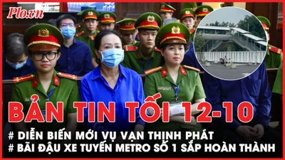 Bản tin tối 12-10: Cập nhật diễn biến mới vụ Vạn Thịnh Phát; Bãi đậu xe tuyến metro số 1 sắp hoàn thành