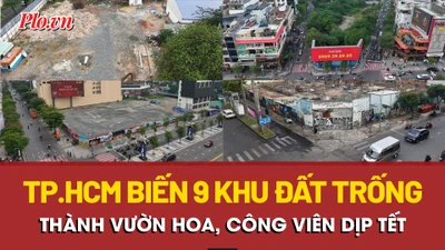 Video: Hiện trạng 9 khu 'đất vàng' ở TP.HCM sắp thành vườn hoa Tết