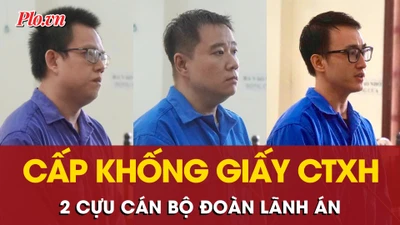 Bán giấy công tác xã hội khống cho sinh viên, 2 cựu cán bộ đoàn lãnh án