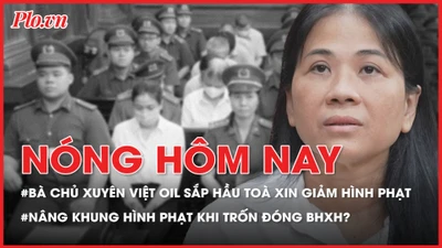 Nóng hôm nay: Đề xuất nâng khung hình phạt tiền khi trốn đóng BHXH; Bà chủ Xuyên Việt Oil sắp hầu toà phúc thẩm 