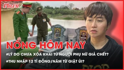 Nóng hôm nay 30-12: Lý do chưa thể xóa khai tử cho người phụ nữ giả chết để trục lợi bảo hiểm?; Một y tá đã nghỉ việc kiếm được 12 tỉ đồng/năm từ giặt ủi?