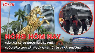Nóng hôm nay 5-2: Sắp xét xử vụ khiêng quan tài diễu phố; Linh vật ngựa ghép từ tên 94 xã, phường trình làng