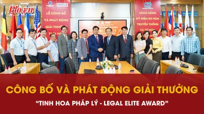 'Tinh hoa Pháp lý - Legal Elite Award': Tôn vinh cá nhân đóng góp nghiên cứu, xây dựng pháp luật