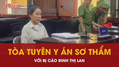 YouTuber Đinh Thị Lan bị tuyên y án sơ thẩm 1 năm 9 tháng tù